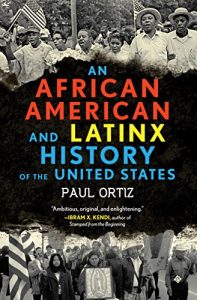Book cover: An African American and Latinx History of the United States by Paul Ortiz